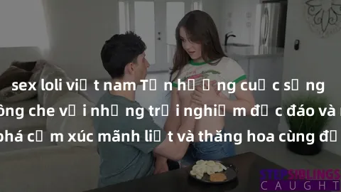 sex loli việt nam Tận hưởng cuộc sống tình dục online không che với những trải nghiệm độc đáo và mới lạ. Khám phá cảm xúc mãnh liệt và thăng hoa cùng đối tác tại các trang web chuyên nghiệp.
