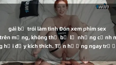 gái bị trói làm tình Đón xem phim sex mới nhất đang hot trên mạng, không thể bỏ lỡ những cảnh nóng hổi đầy kích thích. Tận hưởng ngay trước khi bị xoá chóng mặt!