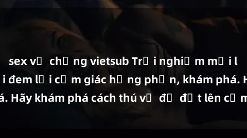 sex vợ chồng vietsub Trải nghiệm mới lạ: Sex trong xe hơi đem lại cảm giác hưng phấn, khám phá. Hãy khám phá cách thú vị để đốt lên cảm xúc trong cuộc tình!