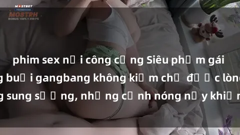 phim sex nơi công cộng Siêu phẩm gái Việt tham gia trong buổi gangbang không kiềm chế được lòng sung sướng, những cảnh nóng nảy khiến ai cũng phải mãn nhãn