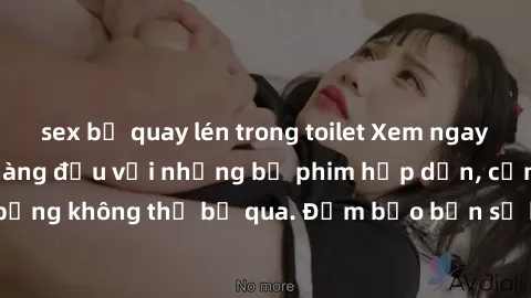 sex bị quay lén trong toilet Xem ngay phim sex bukkake hàng đầu với những bộ phim hấp dẫn, cảnh quay nóng bỏng không thể bỏ qua. Đảm bảo bạn sẽ hài lòng với trải nghiệm mới lạ này!