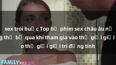sex trói buộc Top bộ phim sex châu âu nổi tiếng không thể bỏ qua khi tham gia vào thế giới giải trí đồng tính