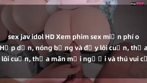 sex jav idol HD Xem phim sex miễn phí online ngay tại đây – Hấp dẫn, nóng bỏng và đầy lôi cuốn, thỏa mãn mọi người và thú vui của bạn!